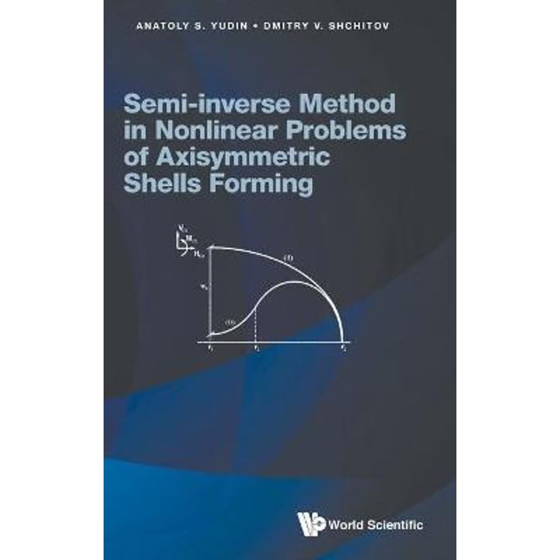 按需印刷Semi-inverse Method in Nonlinear Problems of Axisymmetric Shells Forming[9781786349811]