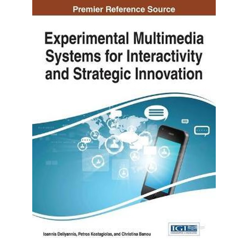 按需印刷Experimental Multimedia Systems for Interactivity and Strategic Innovation[9781466686595]