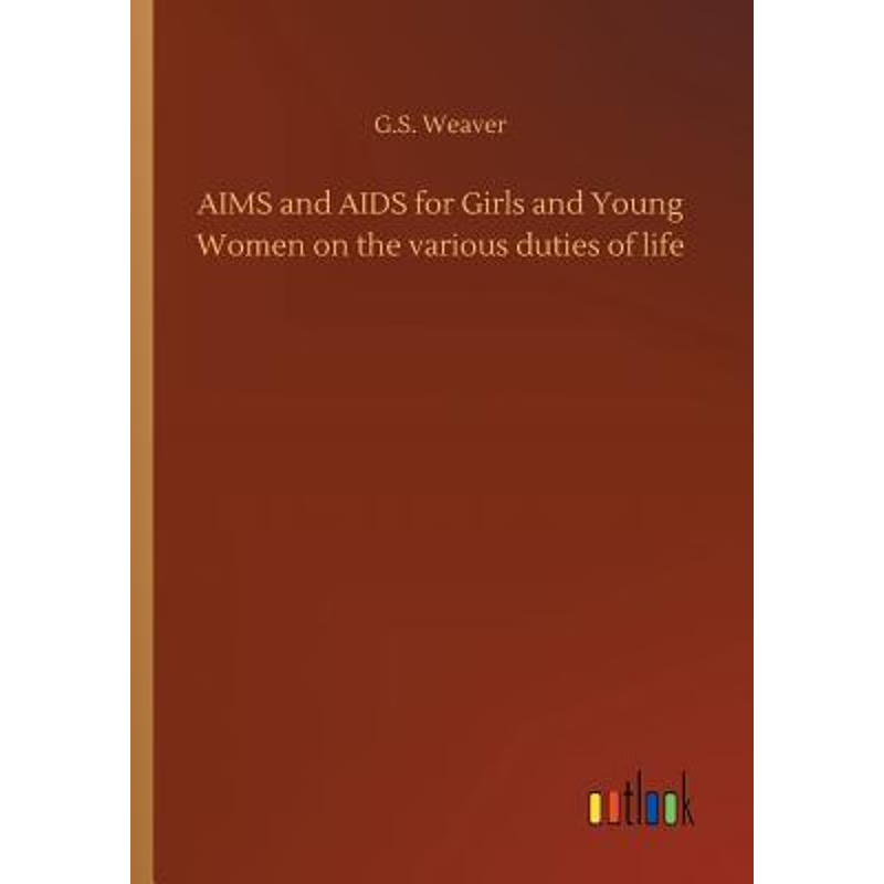 按需印刷AIMS and AIDS for Girls and Young Women on the various duties of life[9783732647262]