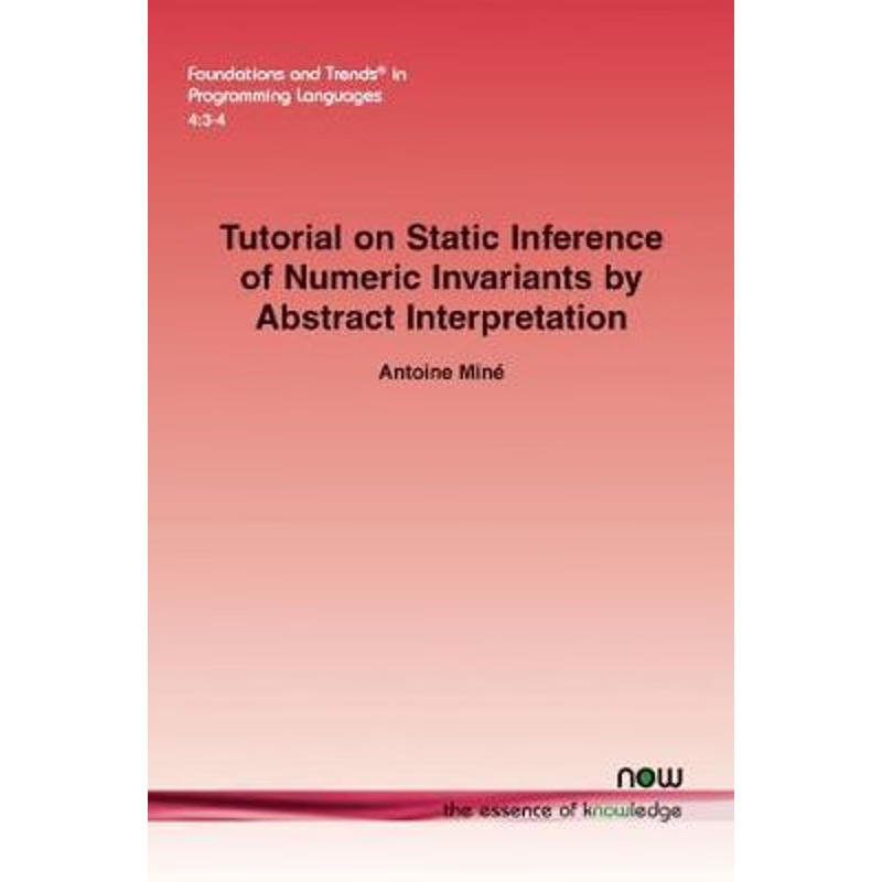 按需印刷Tutorial on Static Inference of Numeric Invariants by Abstract Interpretation[9781680833867]