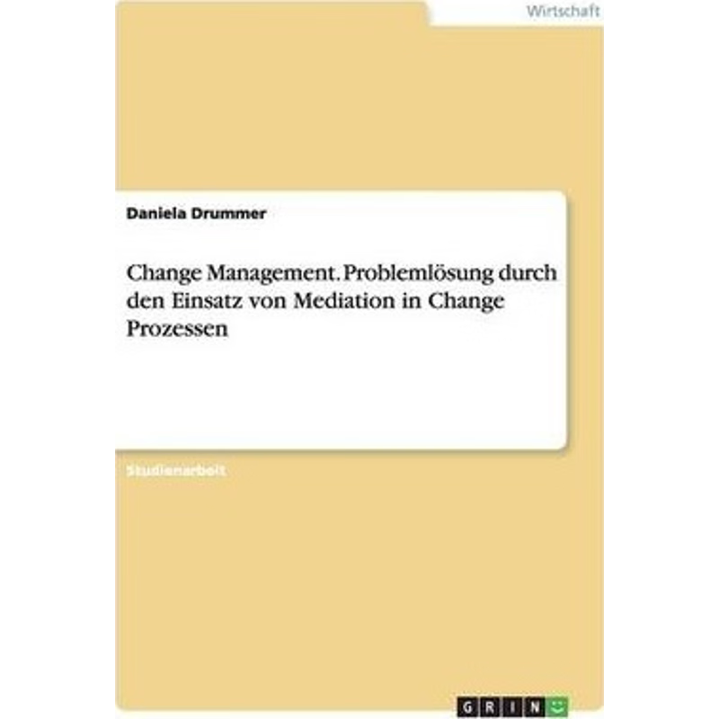 预订不退不换Change Management. Problemloesung durch den Einsatz von Mediation in Change Prozessen