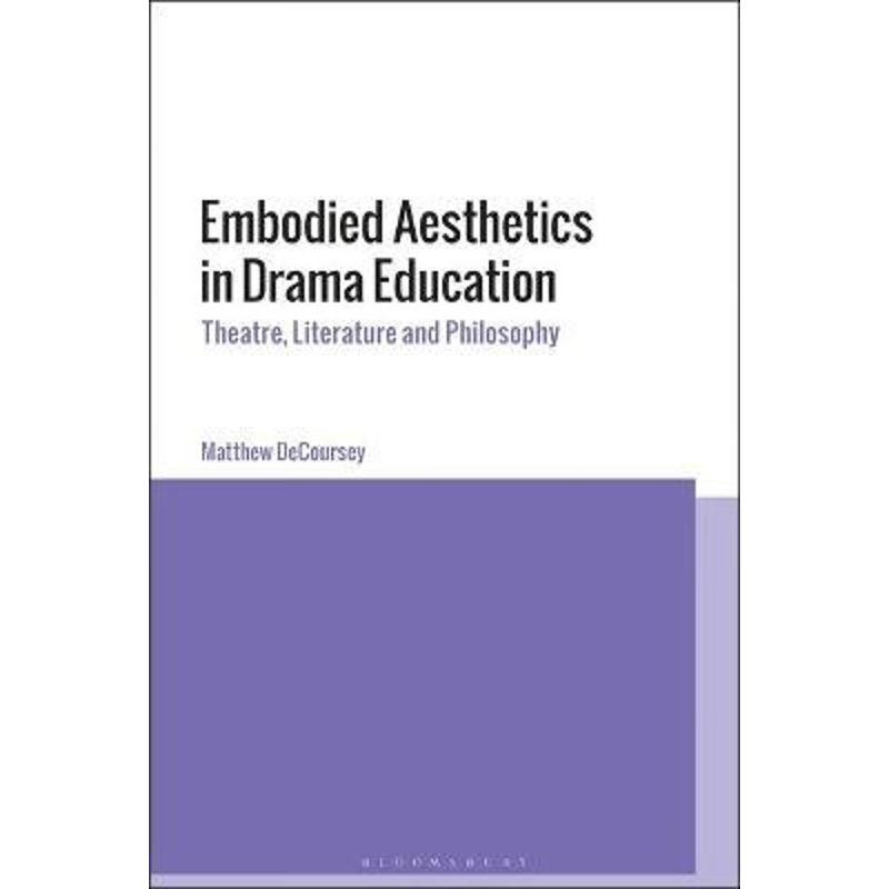 按需印刷不退不换Embodied Aesthetics in Drama Education[9781350026711]