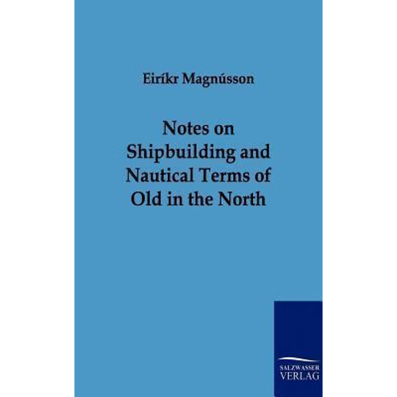 按需印刷Notes on Shipbuilding and Nautical Terms of Old in the North[9783861959328]