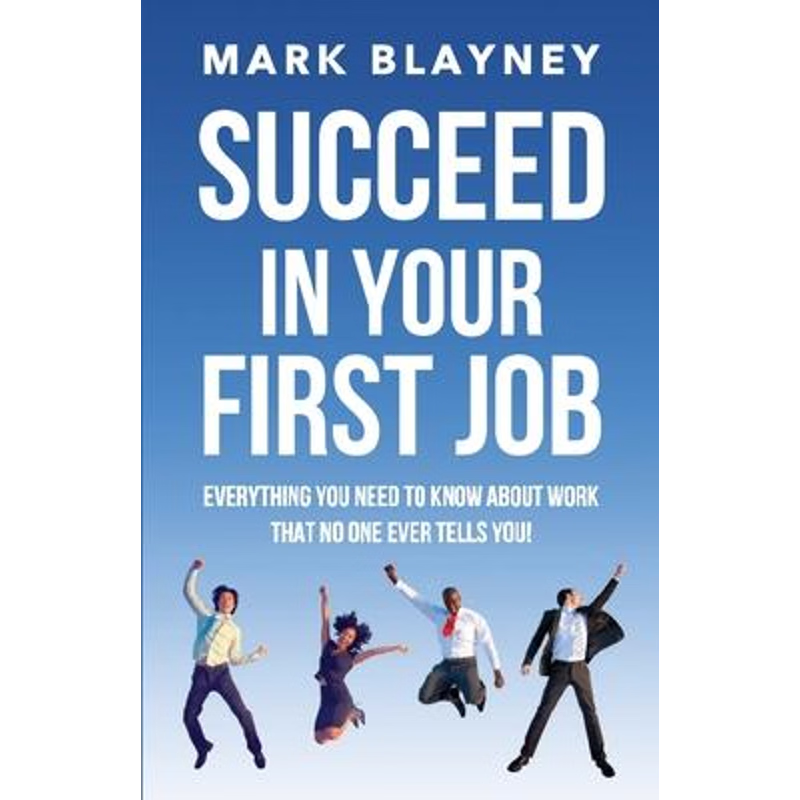 按需印刷Succeed In Your First Job:Everything you need to know about work - that no one ever tells you![9780995617087]