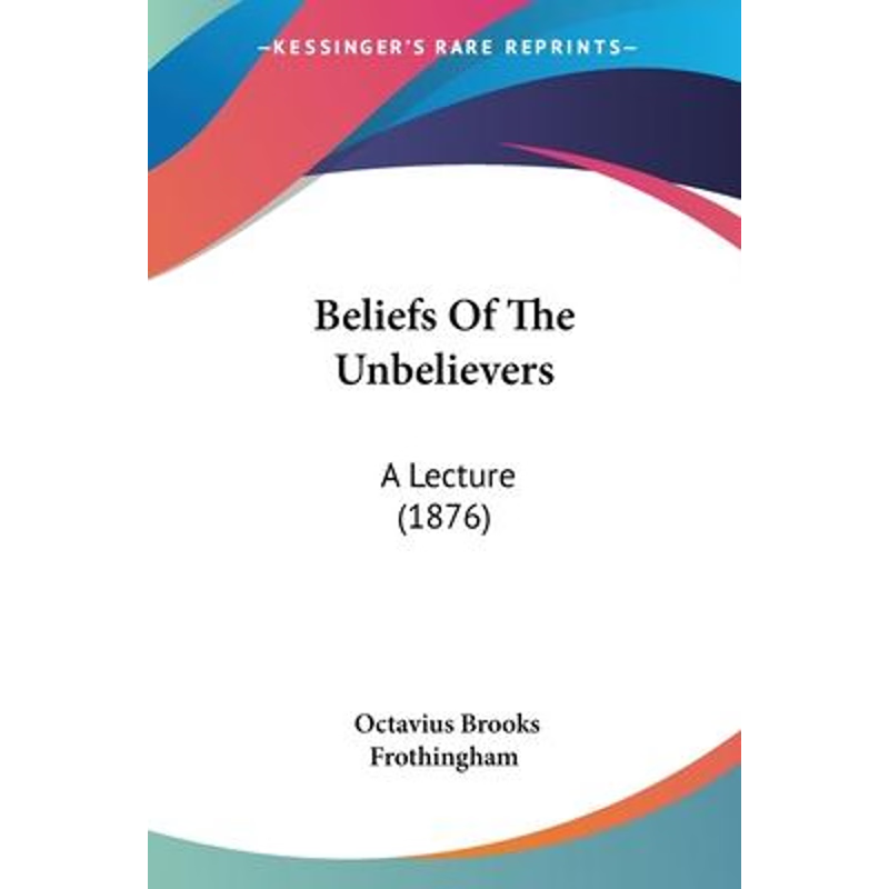 按需印刷Beliefs Of The Unbelievers[9781120266279]