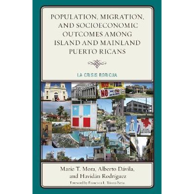 按需印刷Population, Migration, and Socioeconomic Outcomes among Island and Mainland Puerto Ricans[9781498516884]