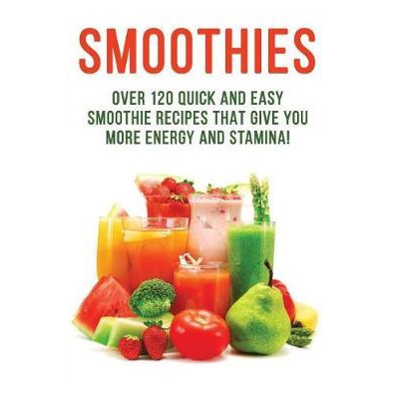 按需印刷SMOOTHIES - Over 120 Quick and Easy Smoothie Recipes That Give You More Energy and Stamina![9780368375217]