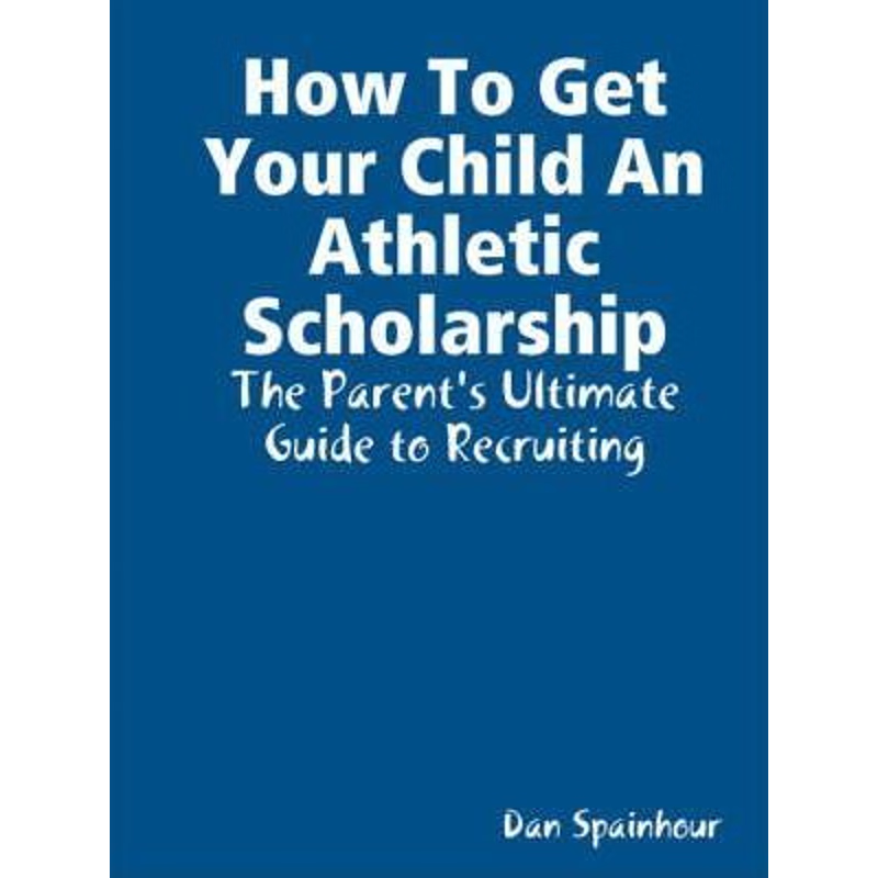 按需印刷How to Get Your Child an Athletic Scholarship[9780615175706]