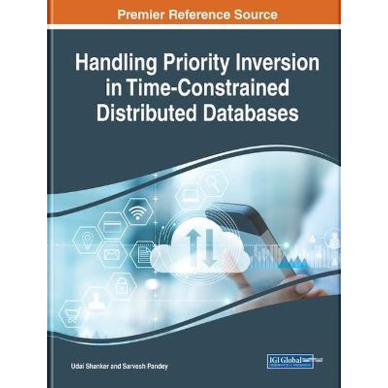 按需印刷Handling Priority Inversion in Time-Constrained Distributed Databases[9781799824916]