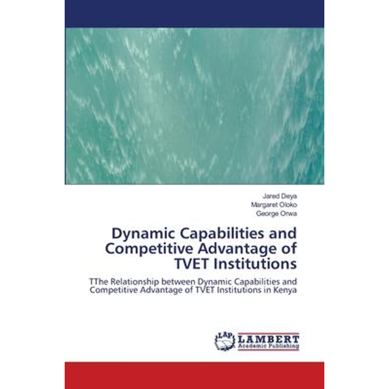 按需印刷Dynamic Capabilities and Competitive Advantage of TVET Institutions[9786202668408]