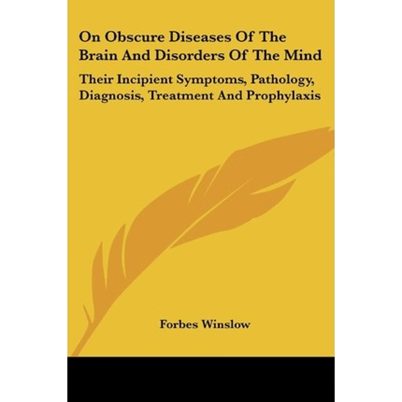 按需印刷On Obscure Diseases of the Brain and Disorders of the Mind[9781432507299]