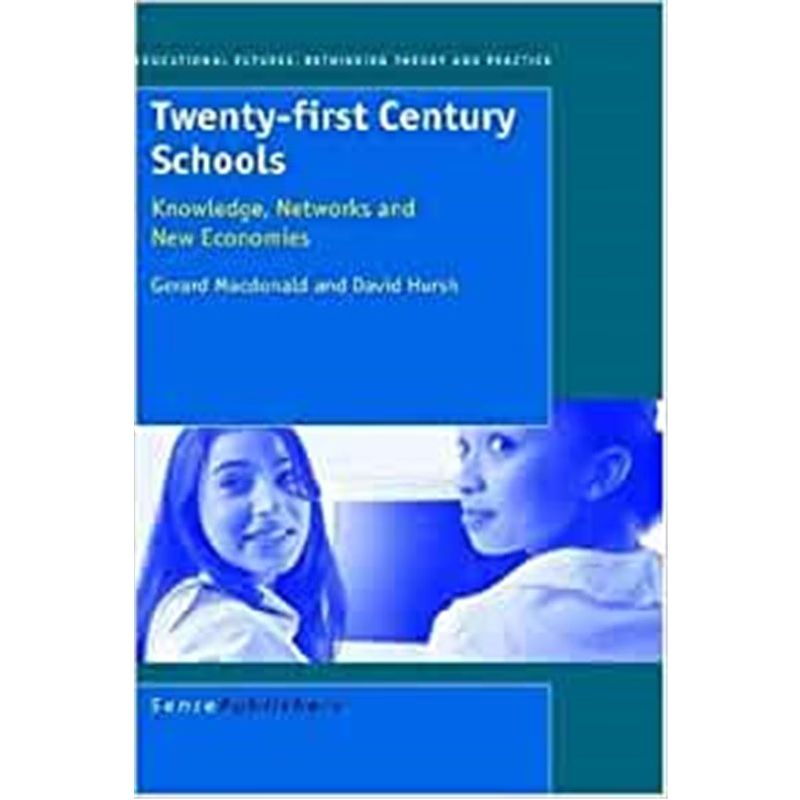 预订Twenty-first Century Schools:Knowledge, Networks and New Economies