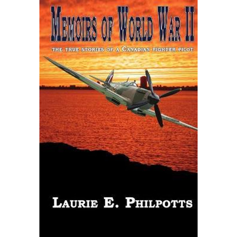 按需印刷不退不换Memoirs of World War II:The True Stories of a Canadian Fighter Pilot[9780978139612]