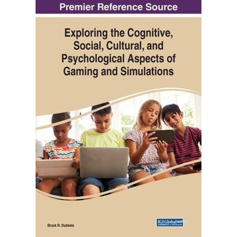 按需印刷Exploring the Cognitive, Social, Cultural, and Psychological Aspects of Gaming and Simulations[9781522587309]