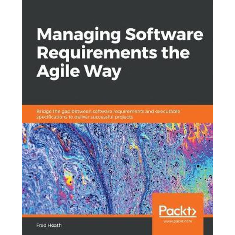 按需印刷不退不换Managing Software Requirements the Agile Way[9781800206465]
