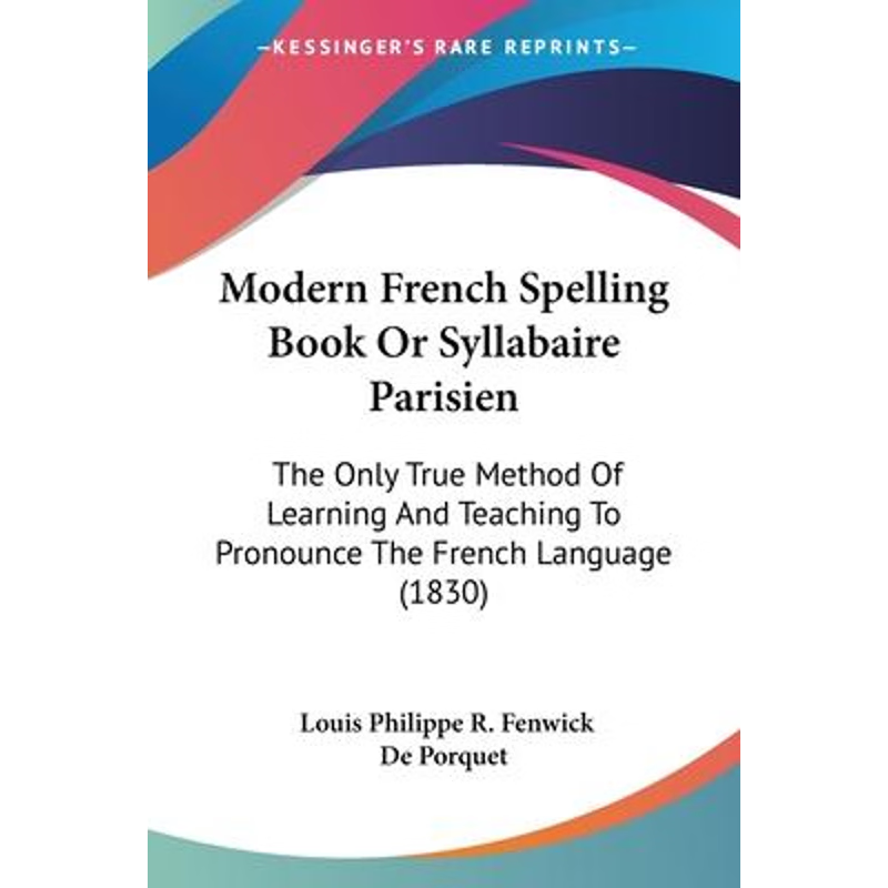 按需印刷Modern French Spelling Book Or Syllabaire Parisien[9781120647917]