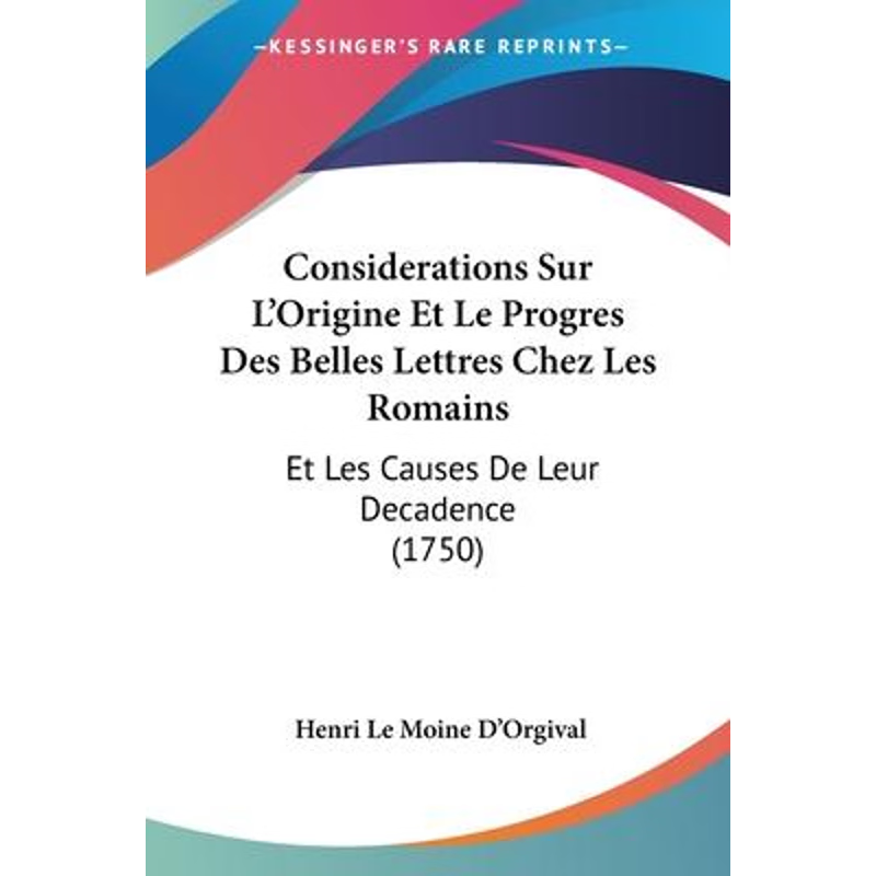 按需印刷Considerations Sur L'Origine Et Le Progres Des Belles Lettres Chez Les Romains[9781104637422]