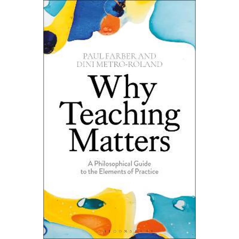 按需印刷Why Teaching MattersA Philosophical Guide to the Elements of Practice[9781350097766]