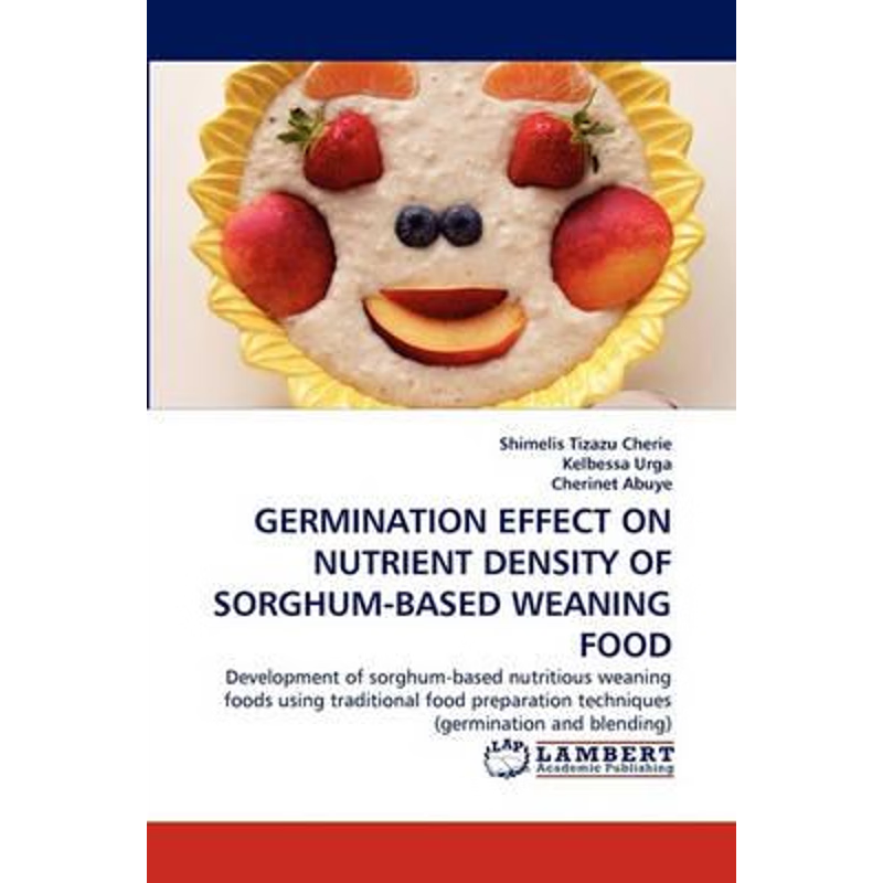 按需印刷GERMINATION EFFECT ON NUTRIENT DENSITY OF SORGHUM-BASED WEANING FOOD[9783843362634]