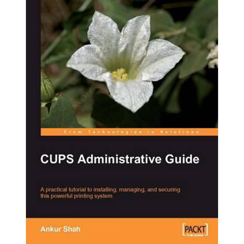 按需印刷CUPS Administrative Guide[9781847192585]