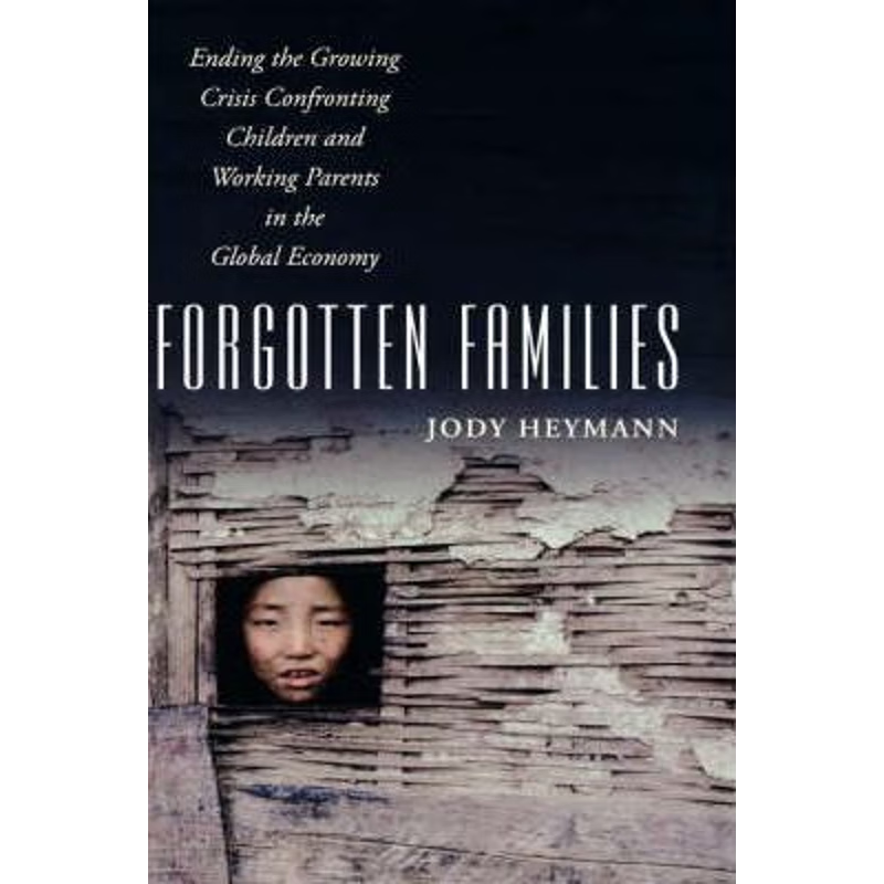 预订Forgotten Families:Ending the Growing Crisis Confronting Children and Working Parents in the Global Economy