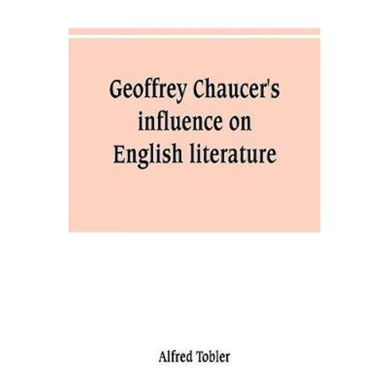 按需印刷Geoffrey Chaucer's influence on English literature[9789353801533]