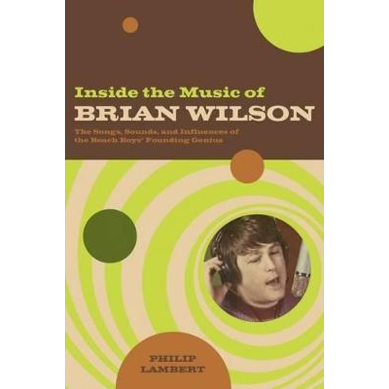 【按需印刷】Inside the Music of Brian Wilson:The Songs, Soun