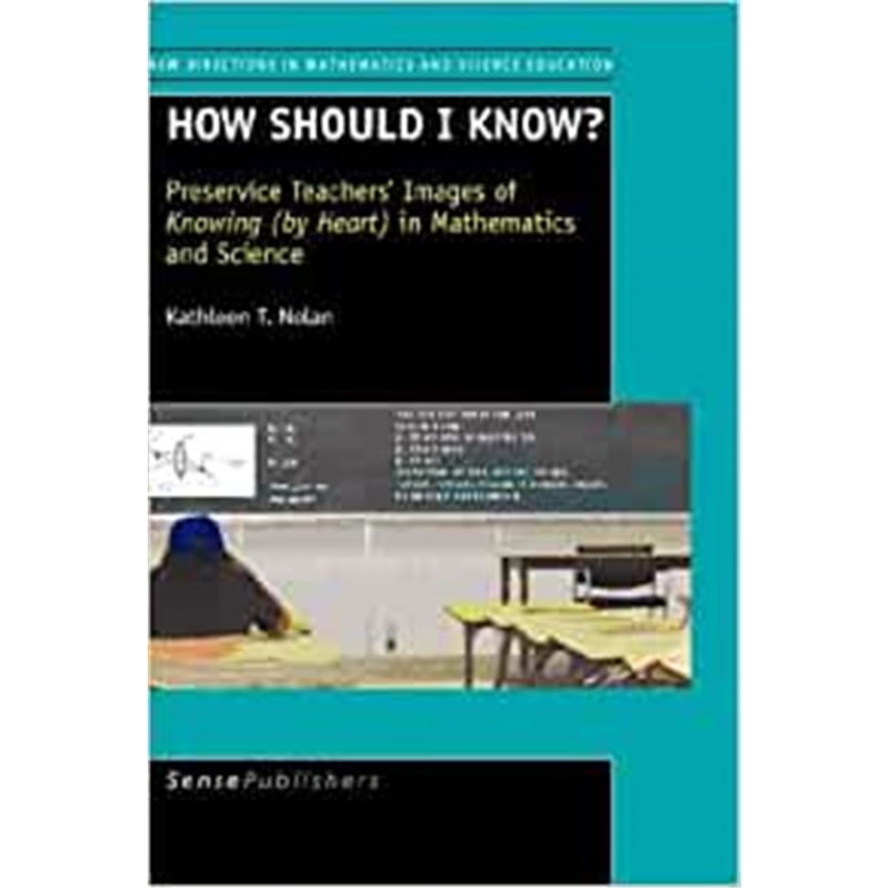 预订不退不换How should I know?:Preservice Teachers' Images of Knowing (by Heart ) in Mathematics and Science