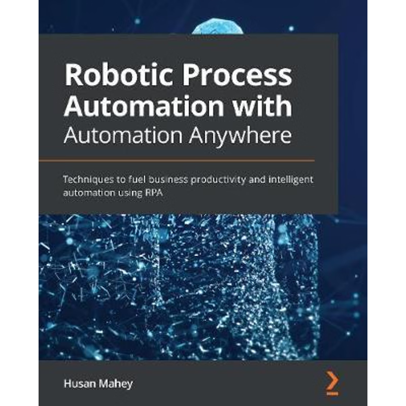 按需印刷Robotic Process Automation with Automation Anywhere[9781839215650]