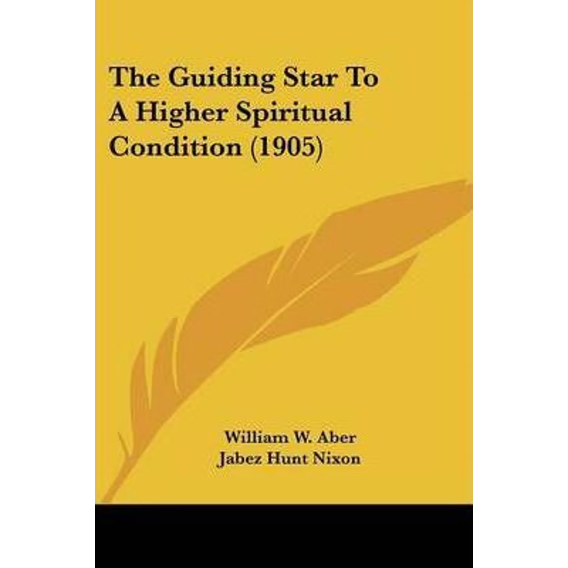 按需印刷The Guiding Star To A Higher Spiritual Condition (1905)[9781120032461]