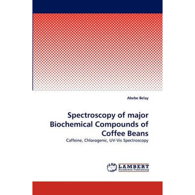 按需印刷Spectroscopy of major Biochemical Compounds of Coffee Beans[9783838375601]