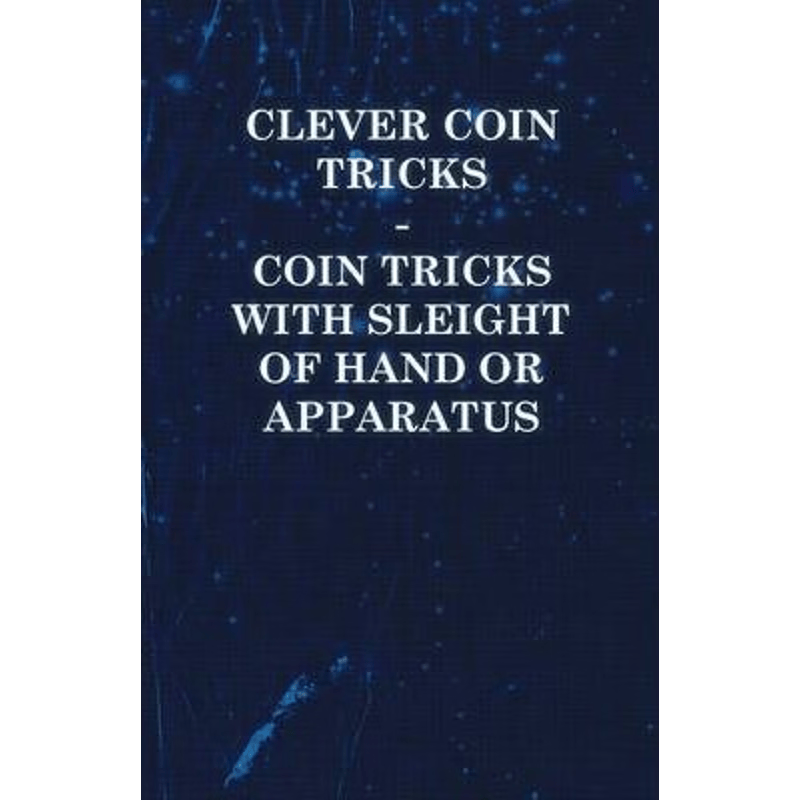 按需印刷不退不换Clever Coin Tricks - Coin Tricks with Sleight of Hand or Apparatus[9781446524701]