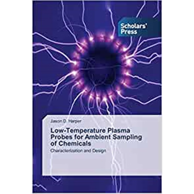 按需印刷Low-Temperature Plasma Probes for Ambient Sampling of Chemicals[9783639515626]