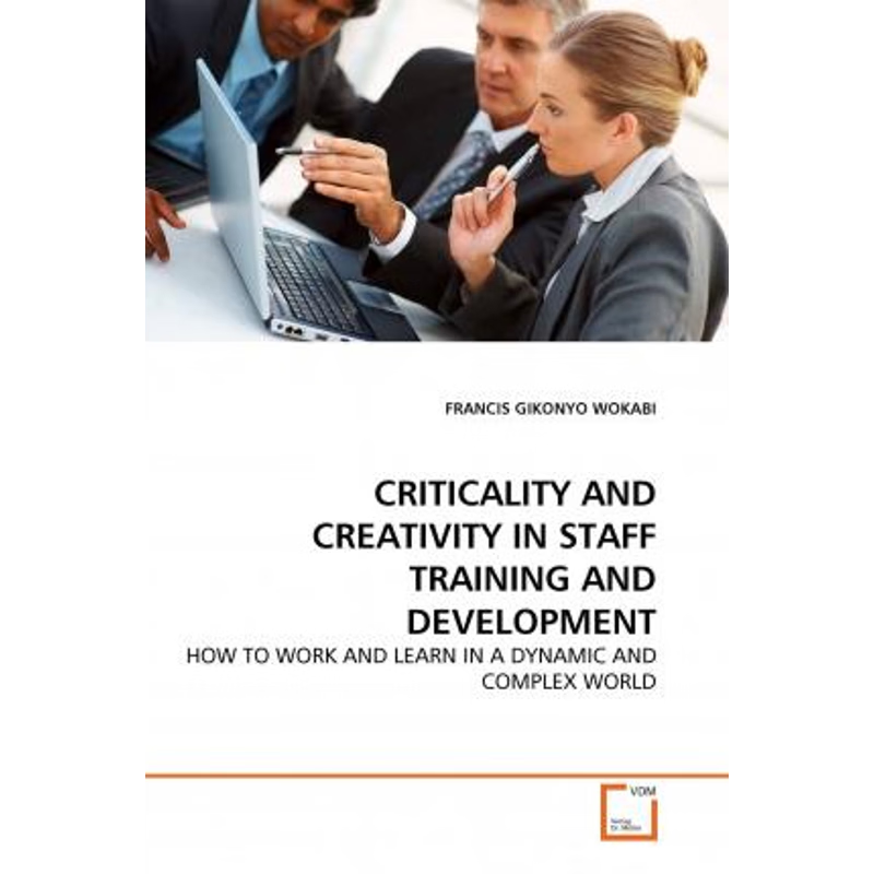 按需印刷CRITICALITY AND CREATIVITY IN STAFF TRAINING AND DEVELOPMENT[9783639294965]