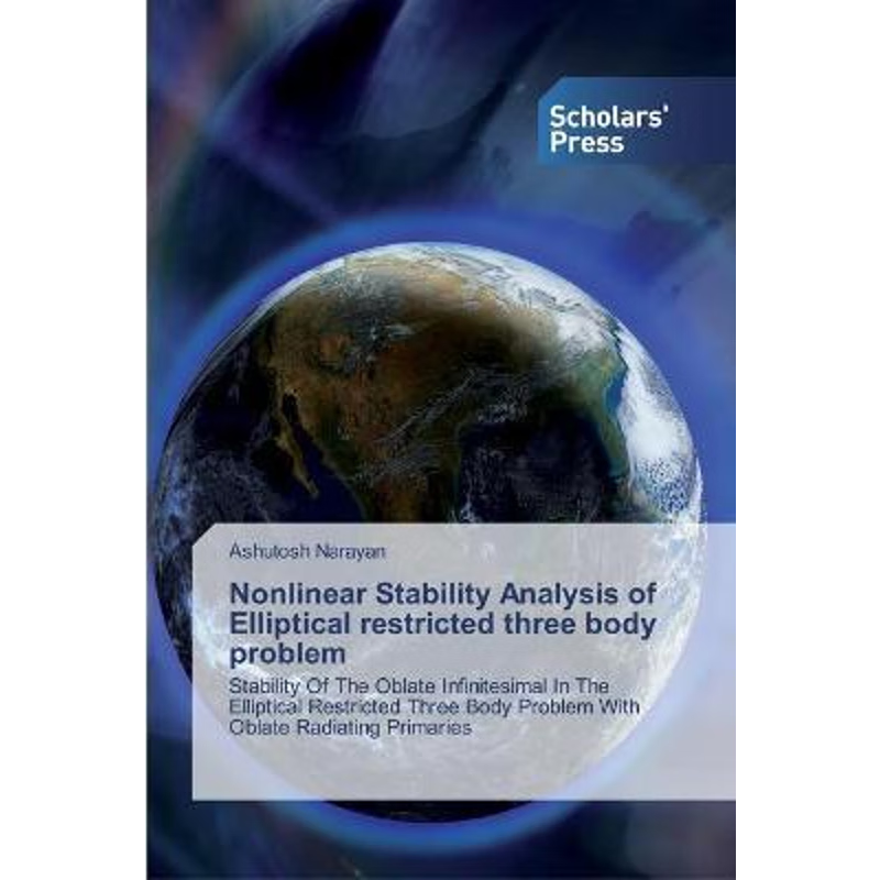 按需印刷Nonlinear Stability Analysis of Elliptical restricted three body problem[9786138926023]