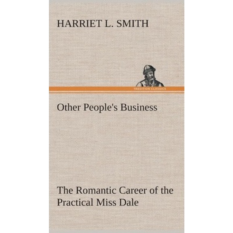 按需印刷Other People's Business The Romantic Career of the Practical Miss Dale[9783849521646]