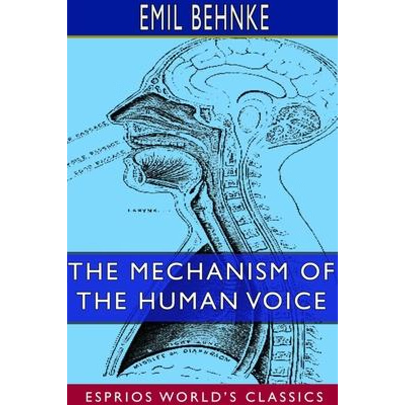 按需印刷The Mechanism of the Human Voice (Esprios Classics)[9780464552802]