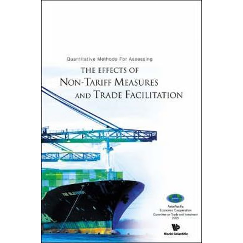 按需印刷不退不换QUANTITATIVE METHODS FOR ASSESSING THE EFFECTS OF NON-TARIFF MEASURES AND TRADE FACILITATION[97898125605