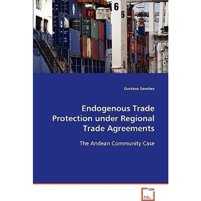 按需印刷Endogenous Trade Protection under Regional Trade Agreements[9783639081831]