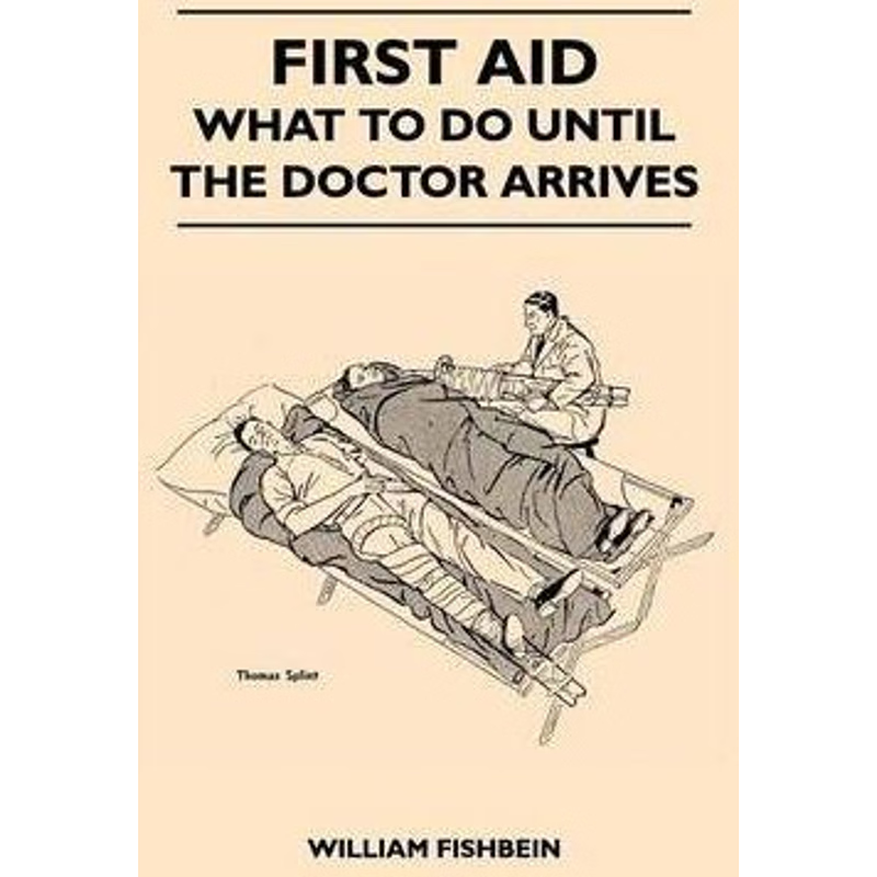 预订First Aid - What To Do Until The Doctor Arrives - Simple, Effective, First-Aid Treatment For Common