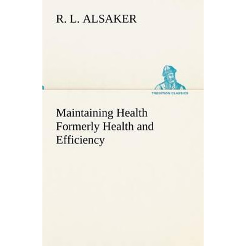 按需印刷Maintaining Health Formerly Health and Efficiency[9783849155087]