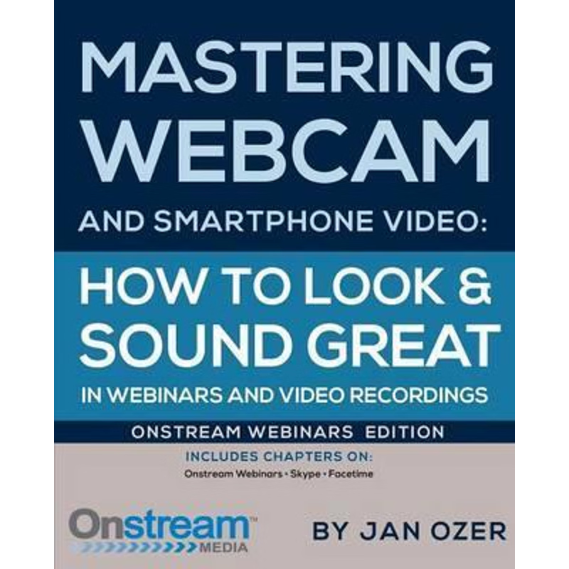 按需印刷Mastering Webcam and Smartphone Video:Onstream Webinars Edition[9780976259596]