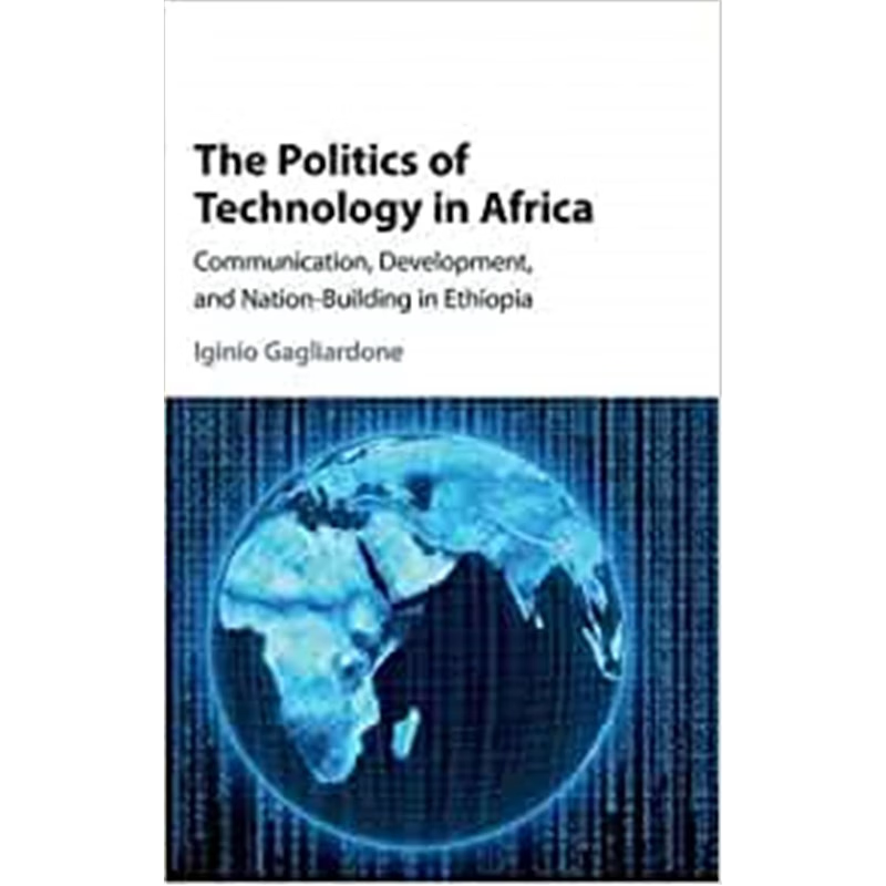 按需印刷The Politics of Technology in Africa:Communication, Development, and Nation-Building in Ethiopia[9781107177857]