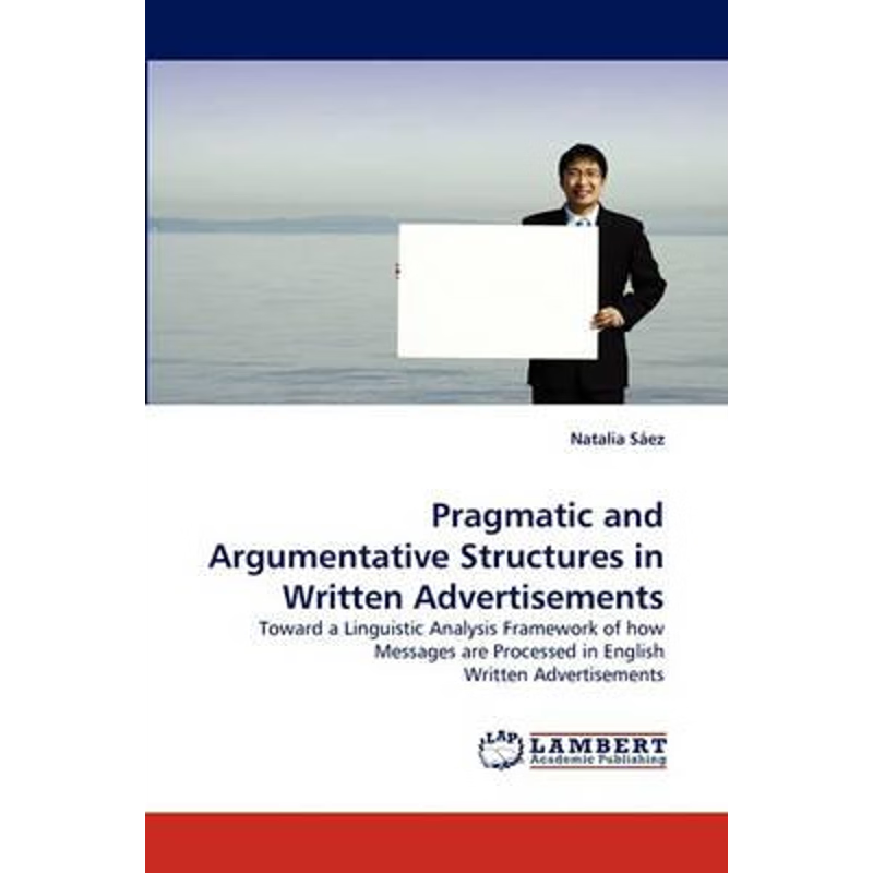 按需印刷Pragmatic and Argumentative Structures in Written Advertisements[9783838346625]