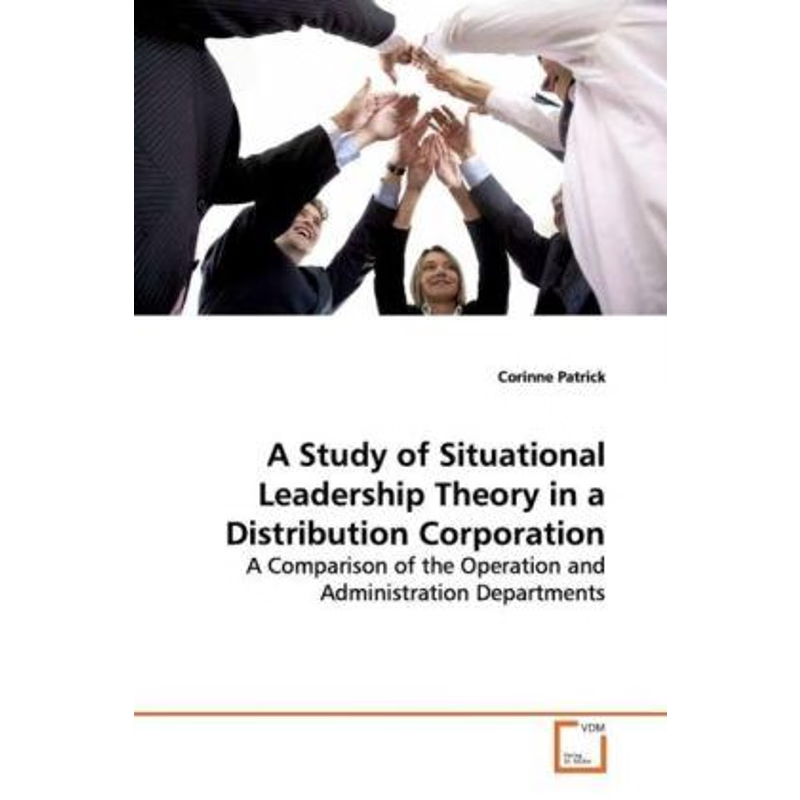 按需印刷A Study of Situational Leadership Theory in a Distribution Corporation[9783639163704]