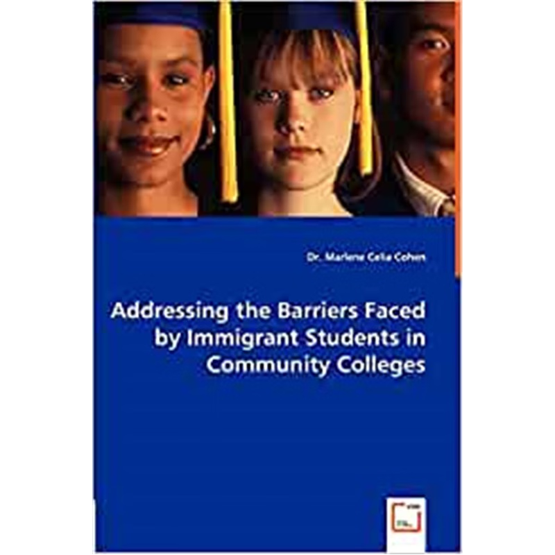 按需印刷Addressing the Barriers Faced by Immigrant Students in Community Colleges[9783836492065]