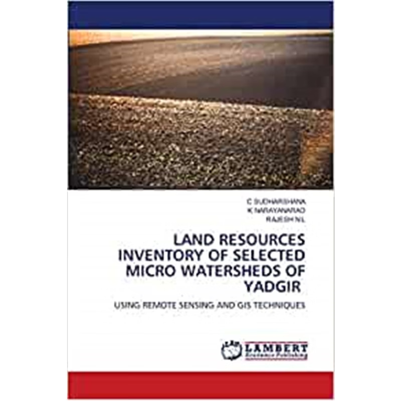 按需印刷LAND RESOURCES INVENTORY OF SELECTED MICRO WATERSHEDS OF YADGIR[9786139475940]