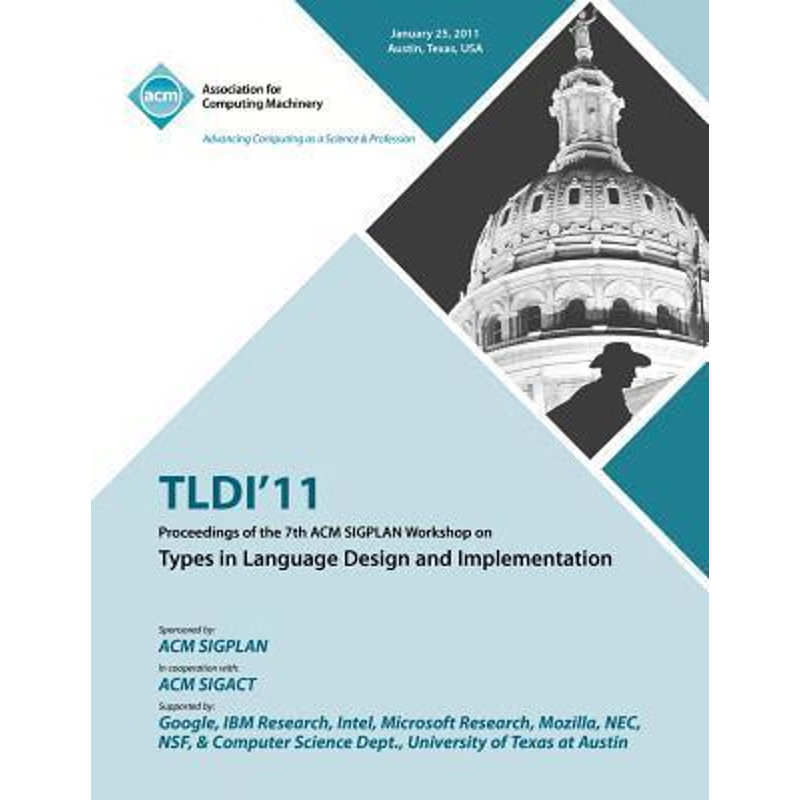 预订不退不换TLDI'11 Proceedings of the 7th ACM SIGPLAN Workshop on Types in Language in Design and Implementatio