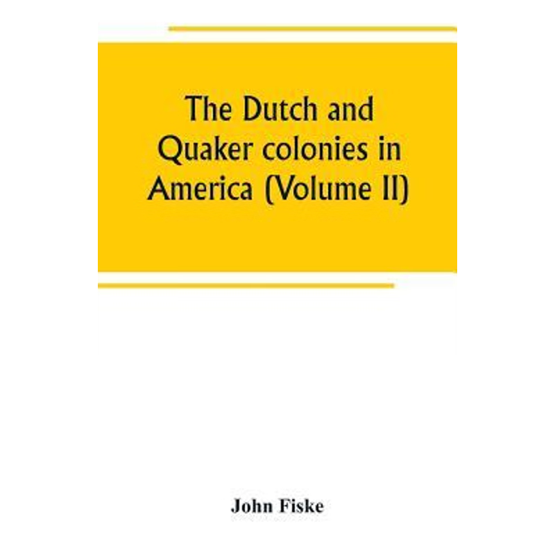 按需印刷The Dutch and Quaker colonies in America (Volume II)[9789389265187]