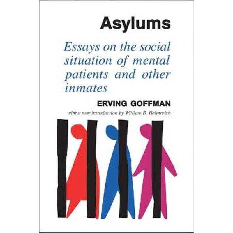 预订Asylums:Essays on the Social Situation of Mental Patients and Other Inmates